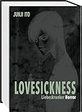 Lovesickness - Liebeskranker Horror: Horror-Manga-Einzelband ab 16 Jahren mit 8 Kurzgeschichten über zwischenmenschliche Grausamkeiten